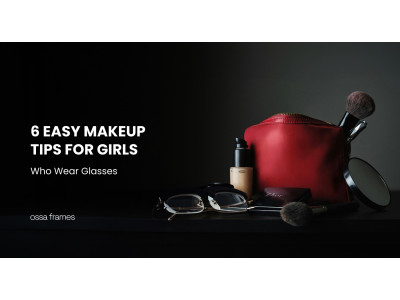 6 Easy Makeup Tips for Girls Who Wear Glasses